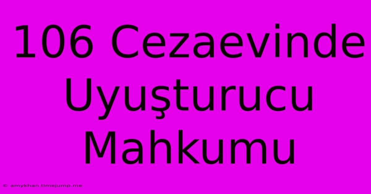 106 Cezaevinde Uyuşturucu Mahkumu