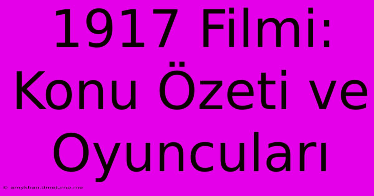 1917 Filmi: Konu Özeti Ve Oyuncuları