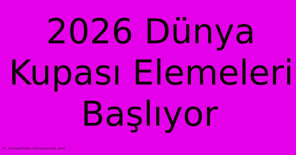 2026 Dünya Kupası Elemeleri Başlıyor