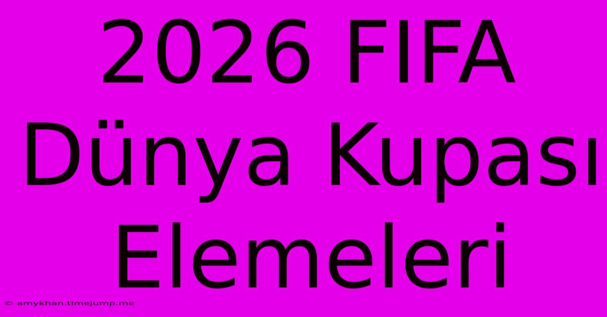 2026 FIFA Dünya Kupası Elemeleri