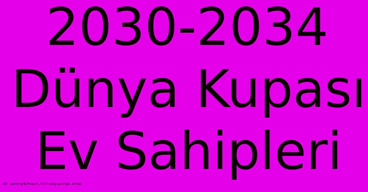 2030-2034 Dünya Kupası Ev Sahipleri