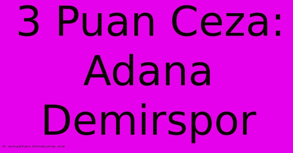 3 Puan Ceza: Adana Demirspor 3 Puan Ceza: Adana Demirspor