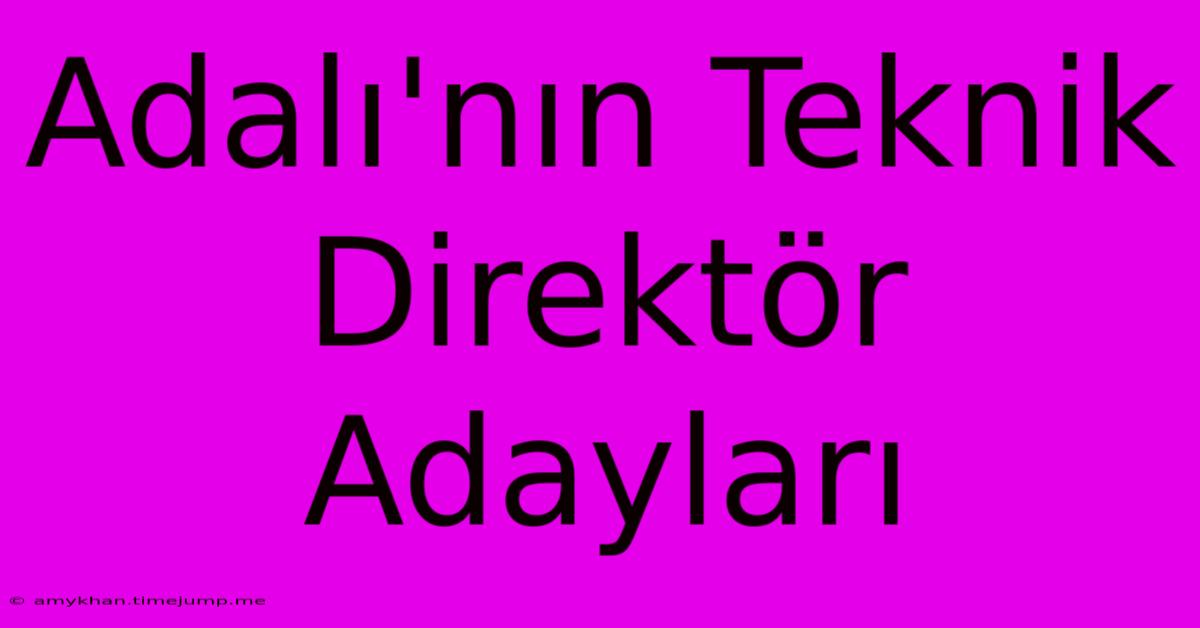 Adalı'nın Teknik Direktör Adayları