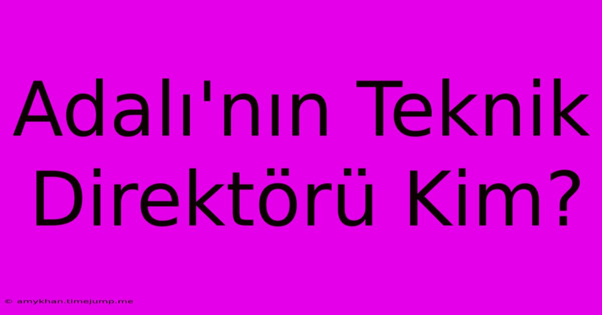 Adalı'nın Teknik Direktörü Kim?