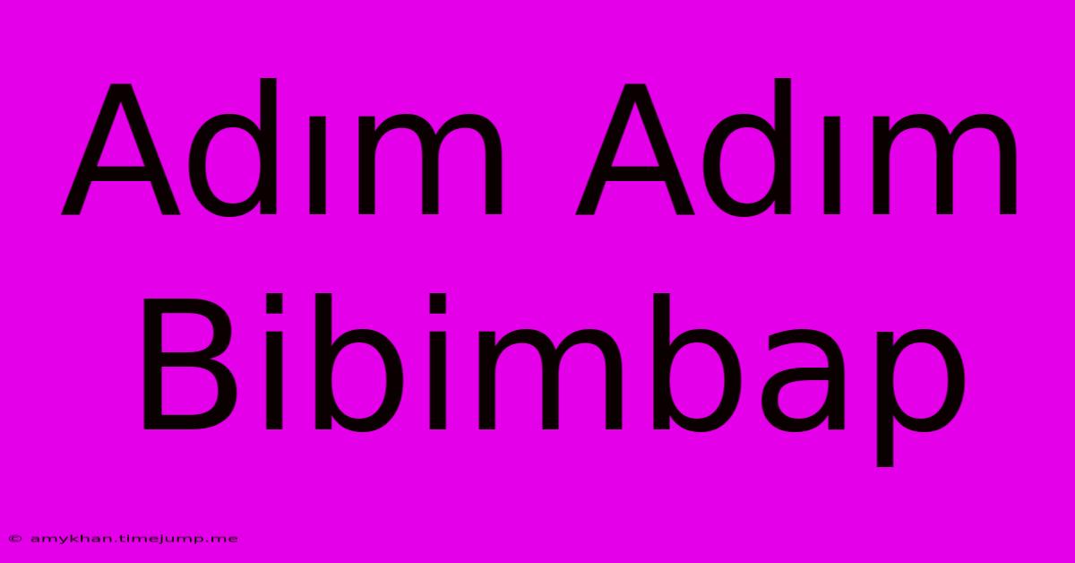 Adım Adım Bibimbap Adım Adım Bibimbap