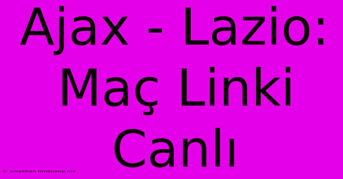 Ajax - Lazio: Maç Linki Canlı