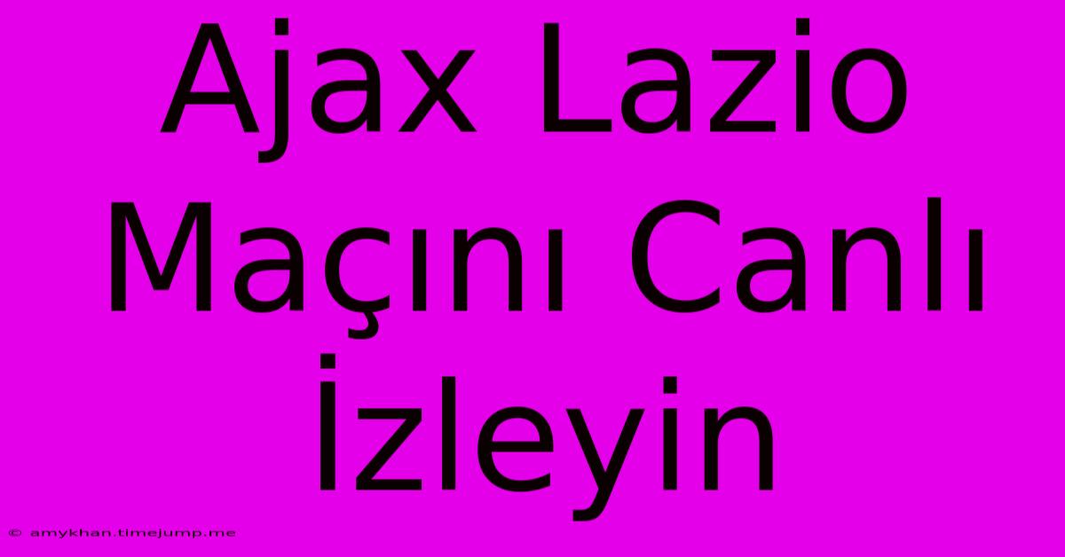 Ajax Lazio Maçını Canlı İzleyin