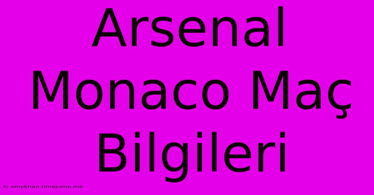 Arsenal Monaco Maç Bilgileri