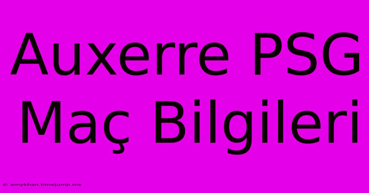 Auxerre PSG Maç Bilgileri Auxerre PSG Maç Bilgileri