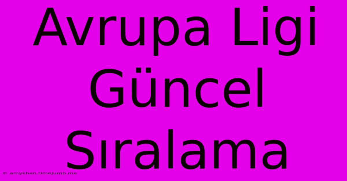 Avrupa Ligi Güncel Sıralama