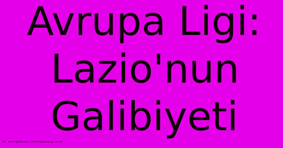 Avrupa Ligi: Lazio'nun Galibiyeti