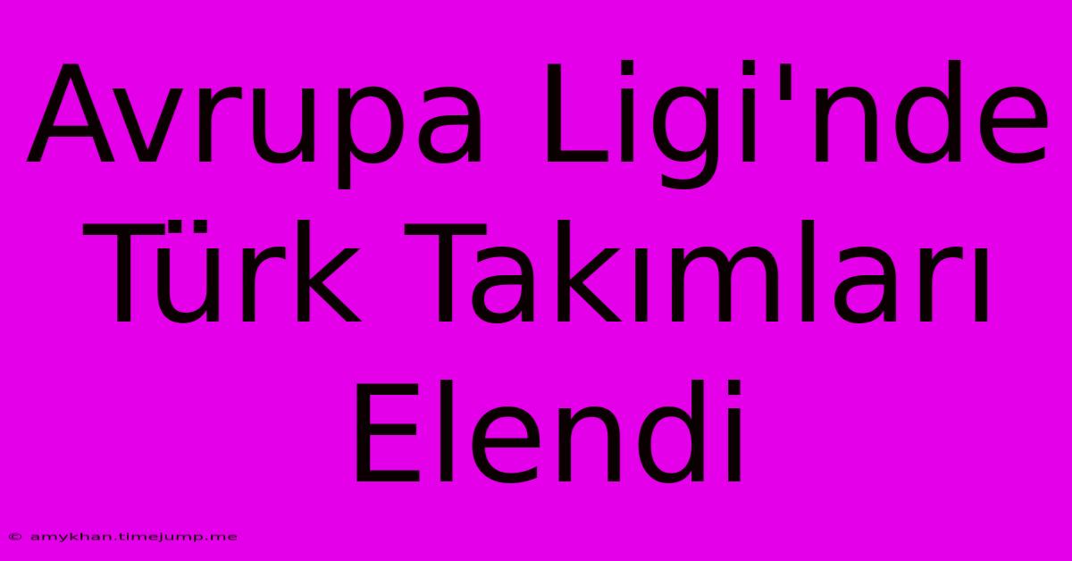 Avrupa Ligi'nde Türk Takımları Elendi