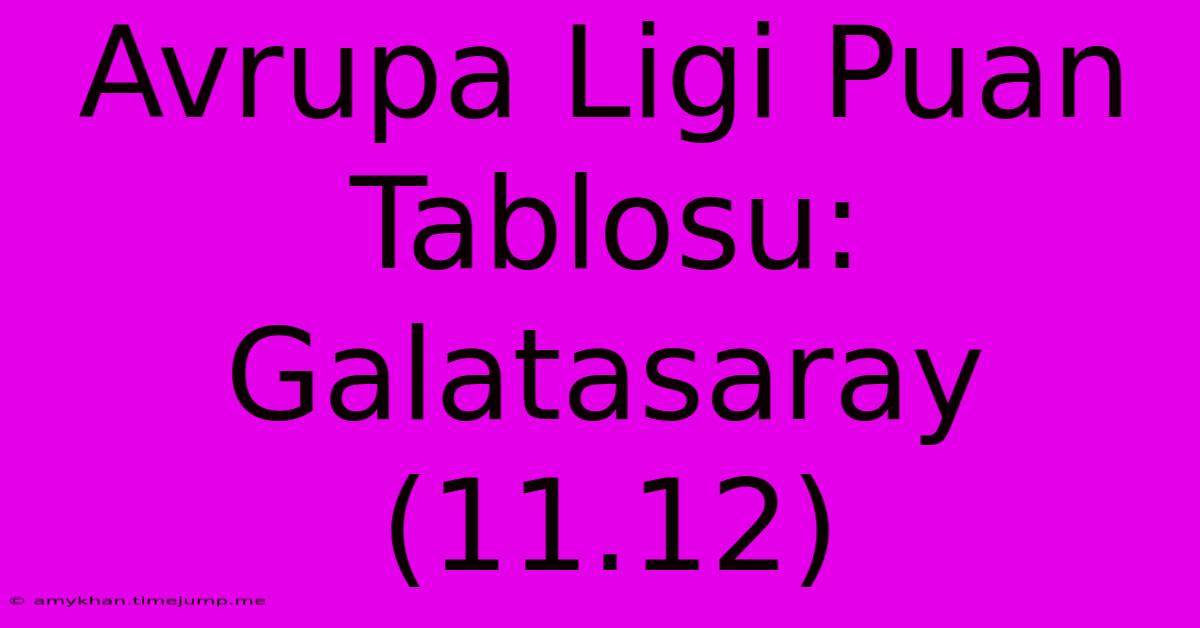 Avrupa Ligi Puan Tablosu: Galatasaray (11.12)