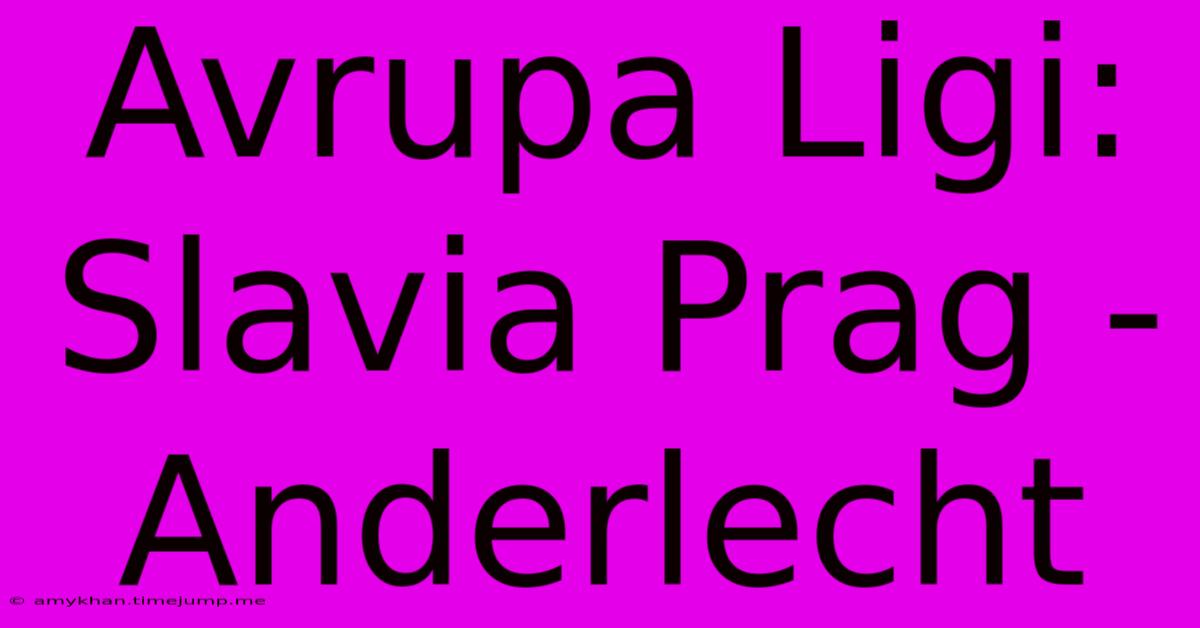 Avrupa Ligi: Slavia Prag - Anderlecht