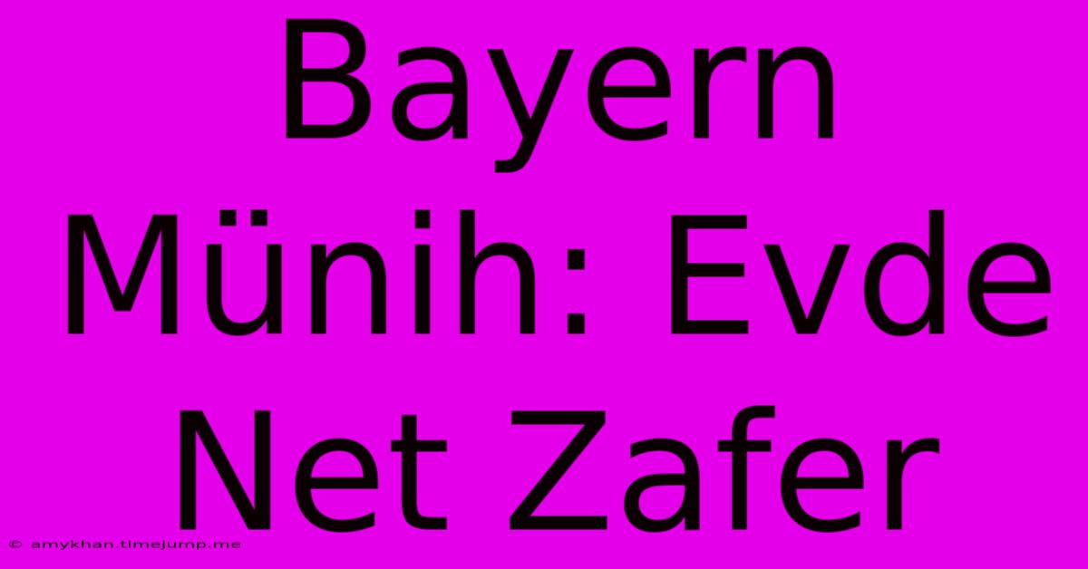 Bayern Münih: Evde Net Zafer