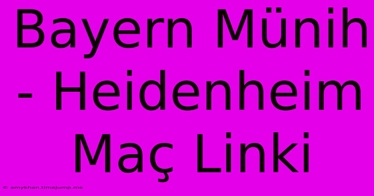 Bayern Münih - Heidenheim Maç Linki