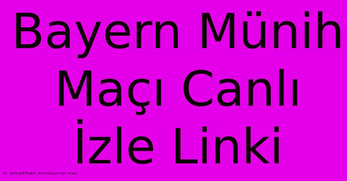 Bayern Münih Maçı Canlı İzle Linki