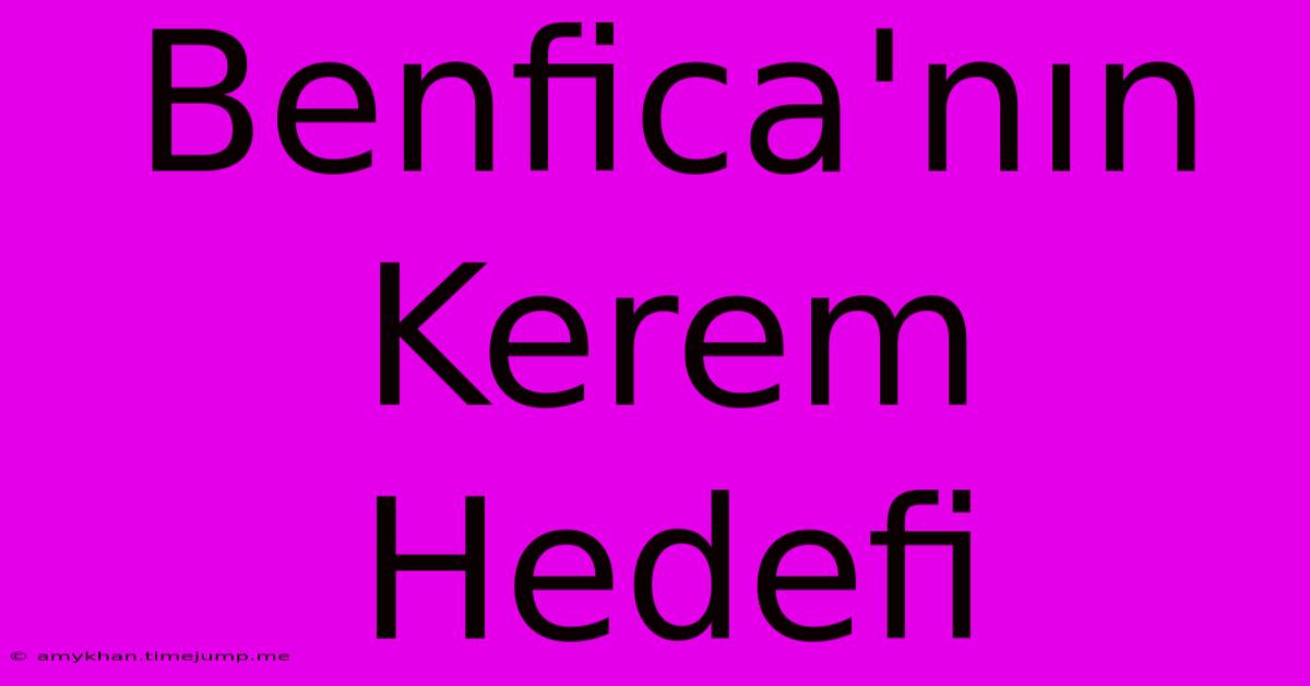 Benfica'nın Kerem Hedefi