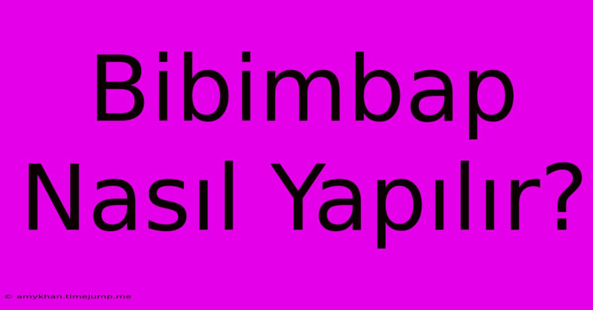 Bibimbap Nasıl Yapılır? Bibimbap Nasıl Yapılır?