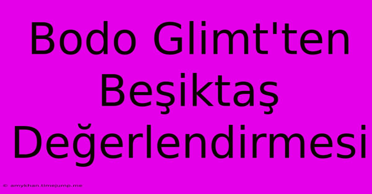 Bodo Glimt'ten Beşiktaş Değerlendirmesi