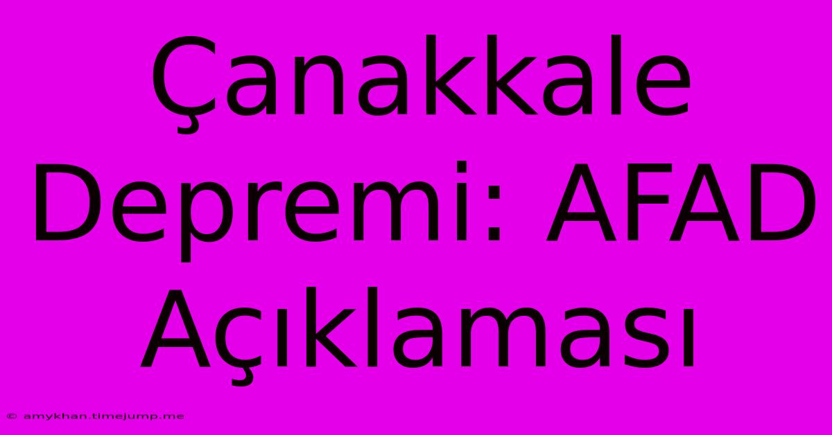 Çanakkale Depremi: AFAD Açıklaması