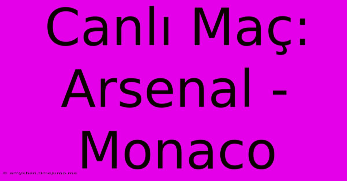 Canlı Maç: Arsenal - Monaco