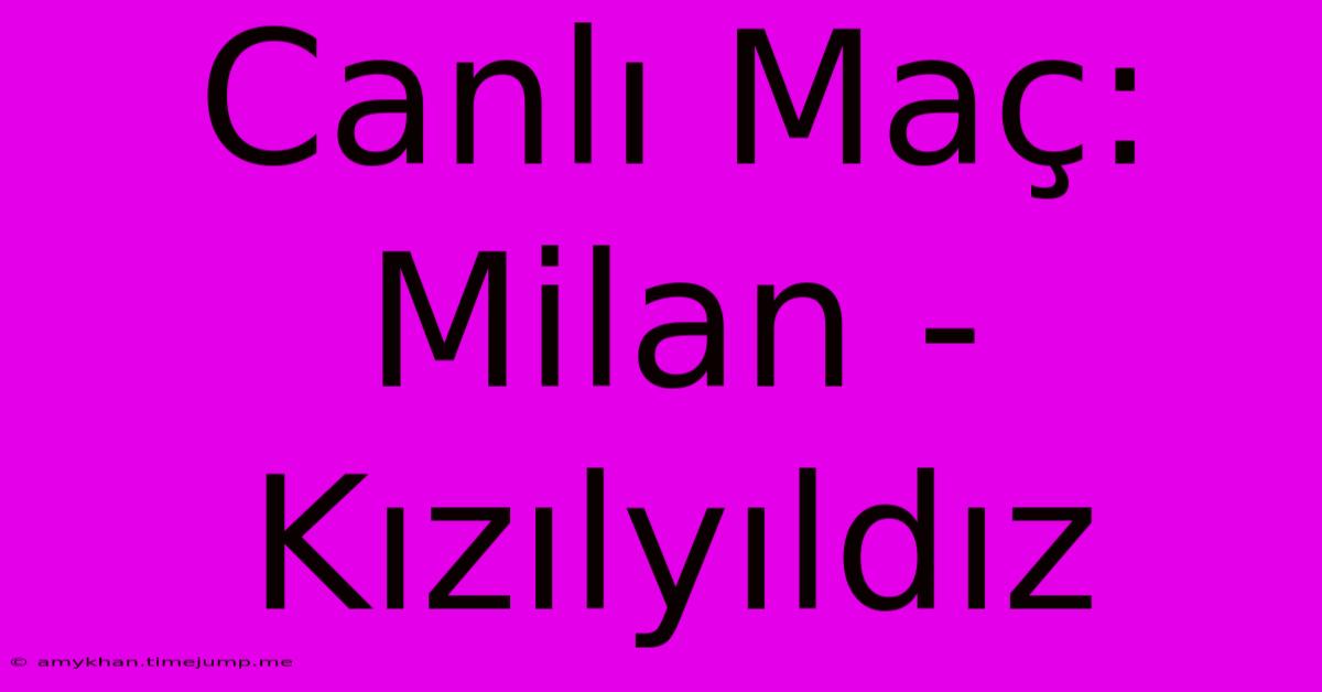 Canlı Maç: Milan - Kızılyıldız