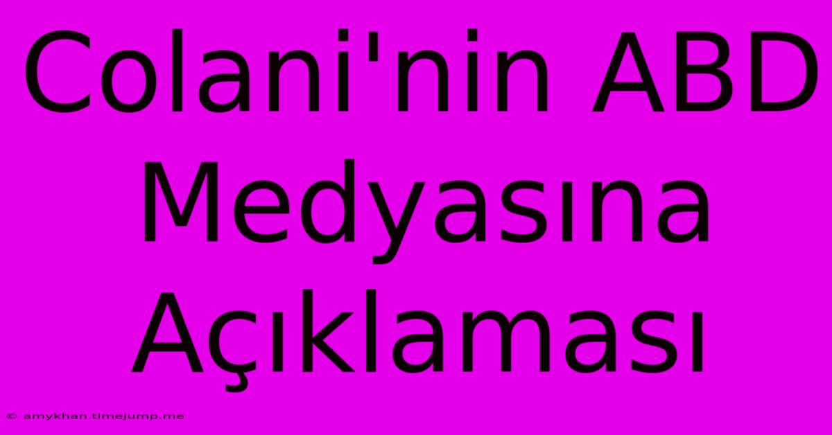 Colani'nin ABD Medyasına Açıklaması