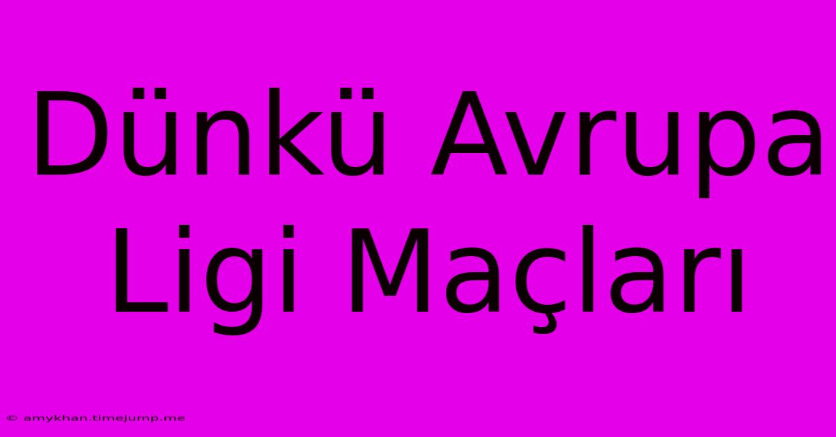 Dünkü Avrupa Ligi Maçları