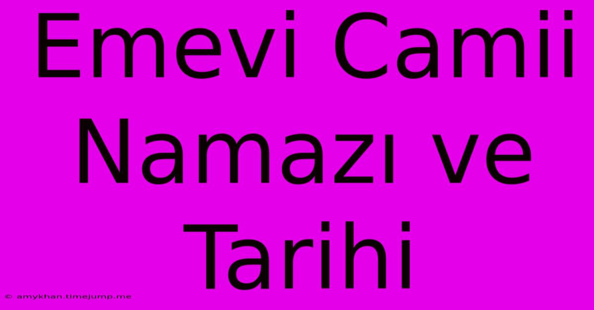 Emevi Camii Namazı Ve Tarihi