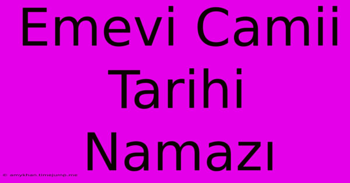 Emevi Camii Tarihi Namazı