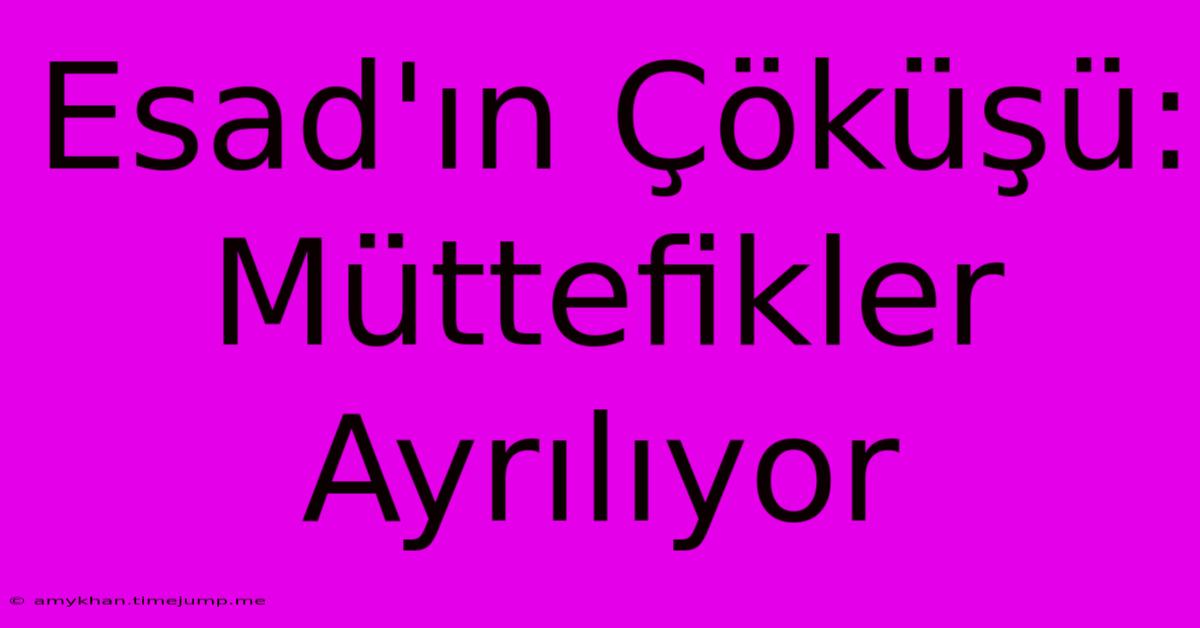 Esad'ın Çöküşü: Müttefikler Ayrılıyor Esad'ın Çöküşü: Müttefikler Ayrılıyor