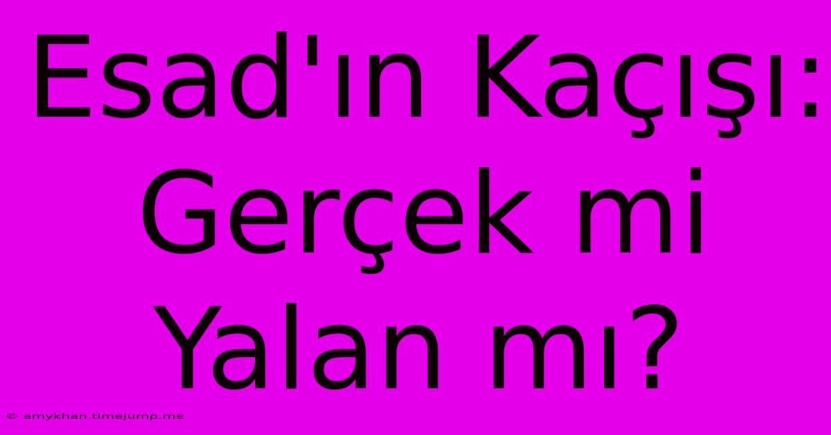 Esad'ın Kaçışı: Gerçek Mi Yalan Mı? Esad'ın Kaçışı: Gerçek Mi Yalan Mı?