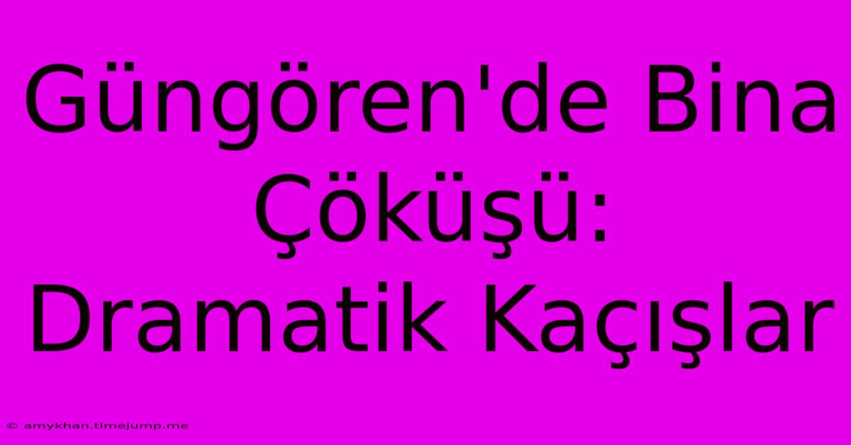 Güngören'de Bina Çöküşü: Dramatik Kaçışlar Güngören'de Bina Çöküşü: Dramatik Kaçışlar
