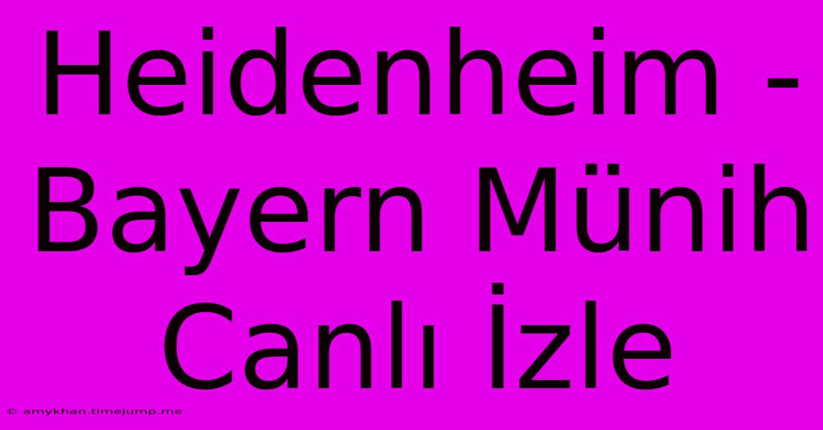 Heidenheim - Bayern Münih Canlı İzle