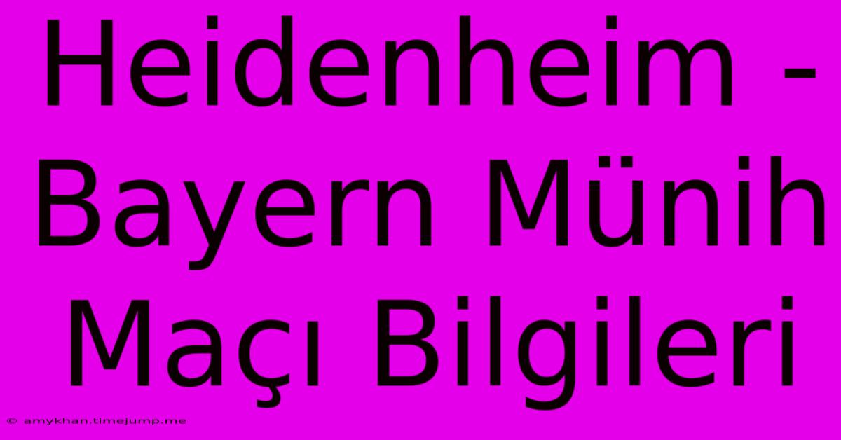 Heidenheim - Bayern Münih Maçı Bilgileri