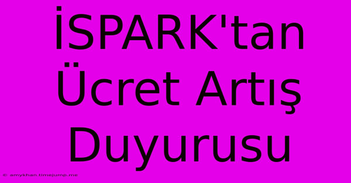 İSPARK'tan Ücret Artış Duyurusu