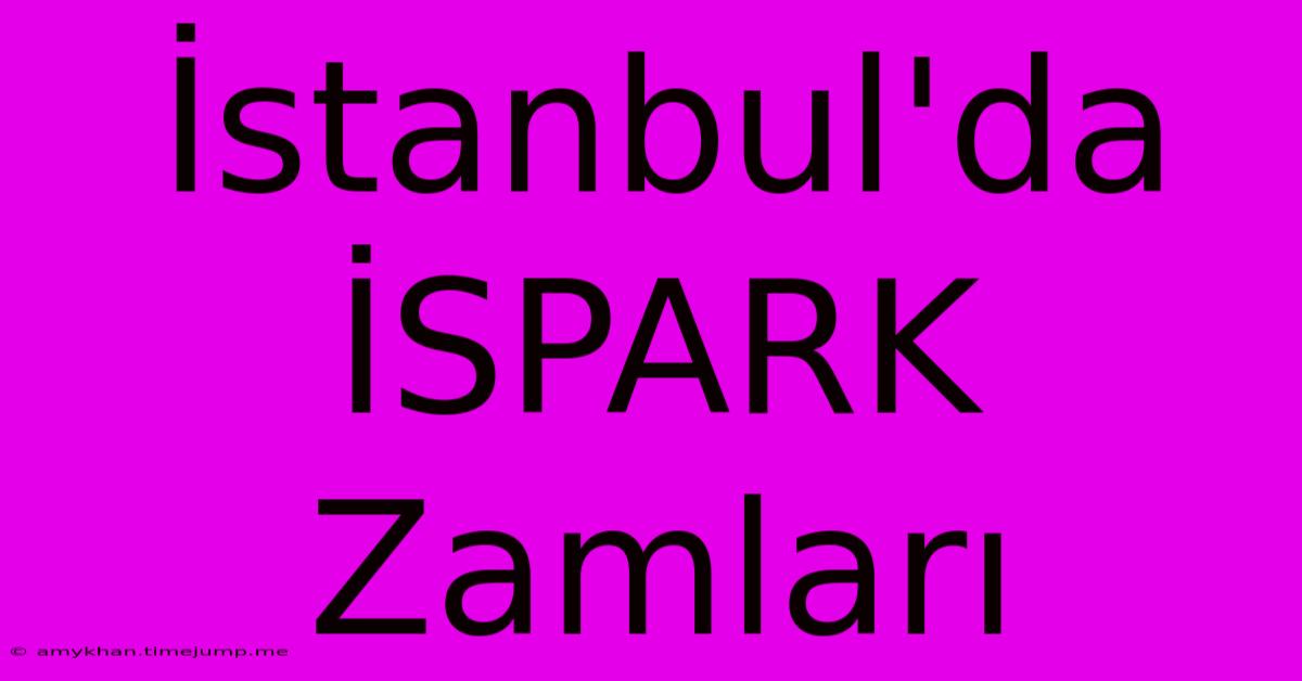 İstanbul'da İSPARK Zamları