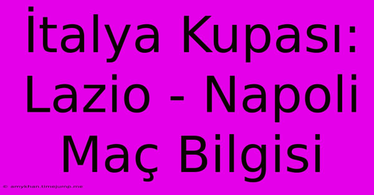 İtalya Kupası: Lazio - Napoli Maç Bilgisi