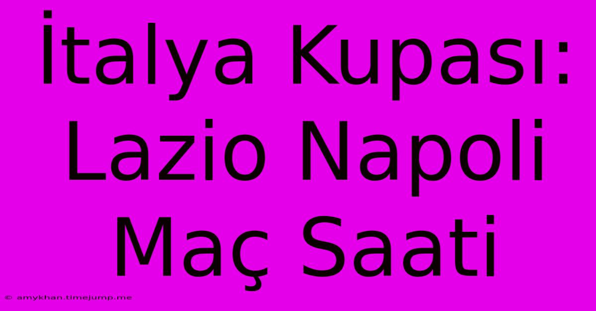 İtalya Kupası: Lazio Napoli Maç Saati