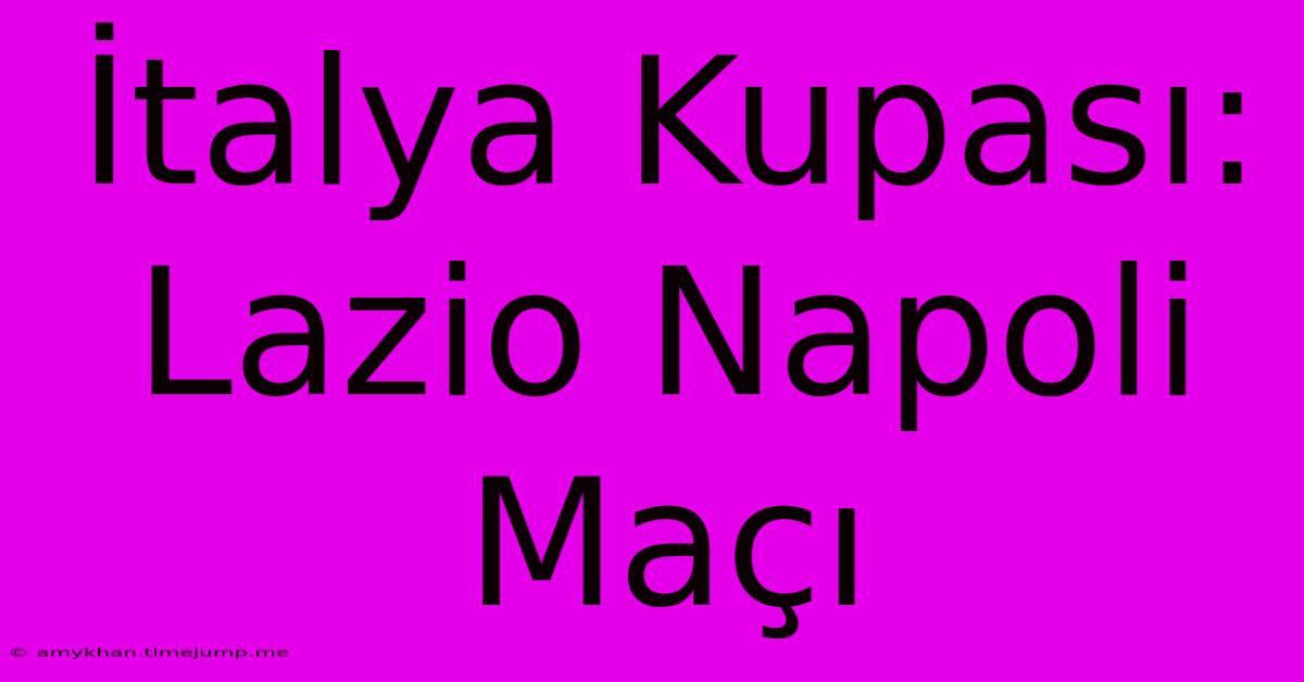 İtalya Kupası: Lazio Napoli Maçı