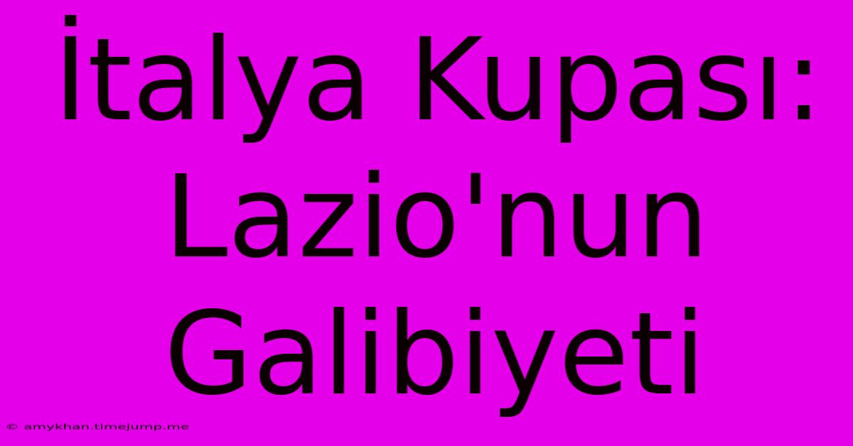 İtalya Kupası: Lazio'nun Galibiyeti