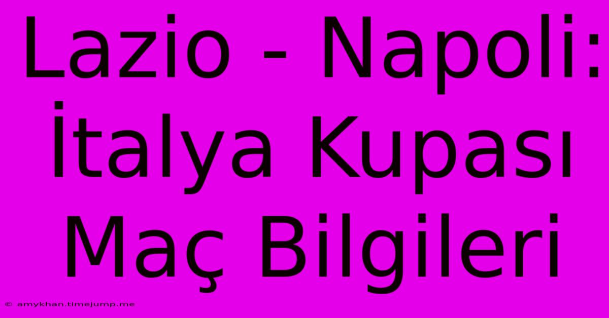 Lazio - Napoli: İtalya Kupası Maç Bilgileri