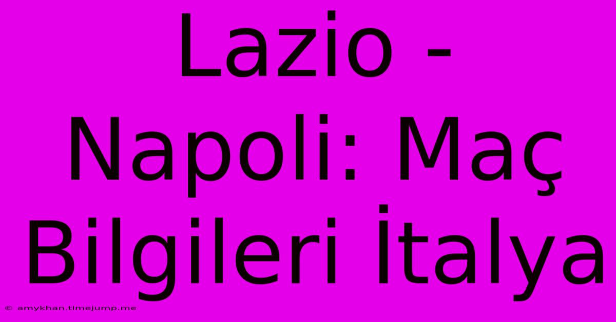 Lazio - Napoli: Maç Bilgileri İtalya