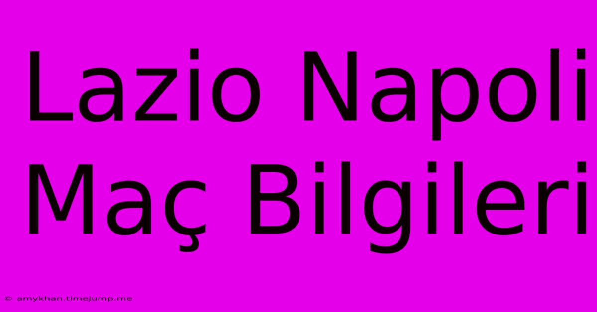 Lazio Napoli Maç Bilgileri