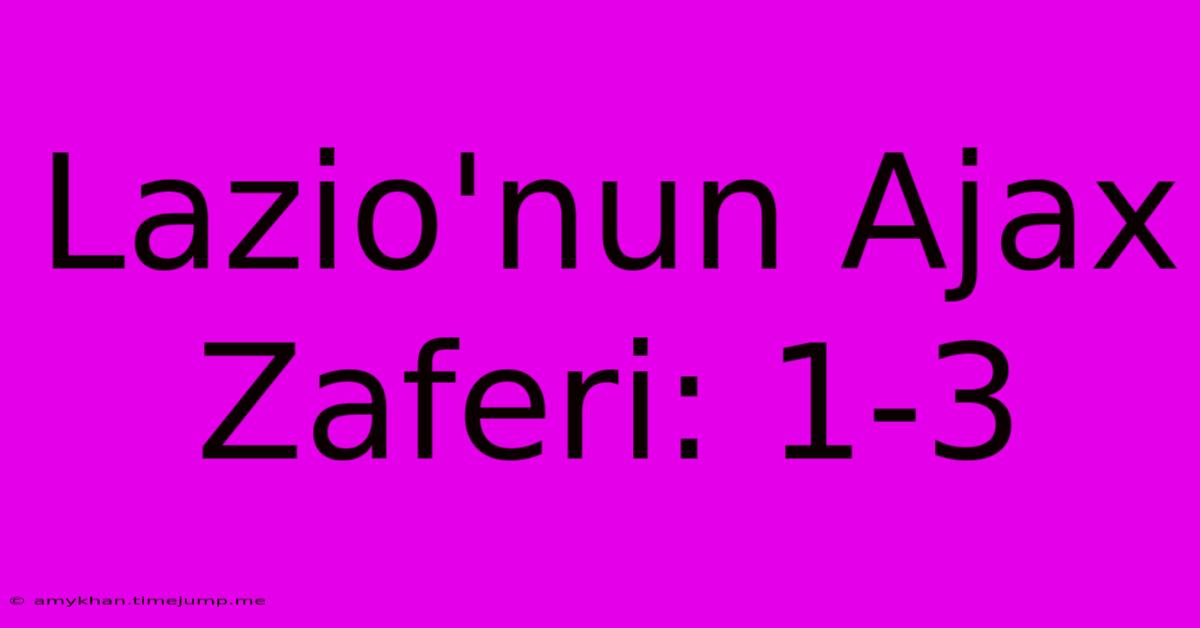 Lazio'nun Ajax Zaferi: 1-3