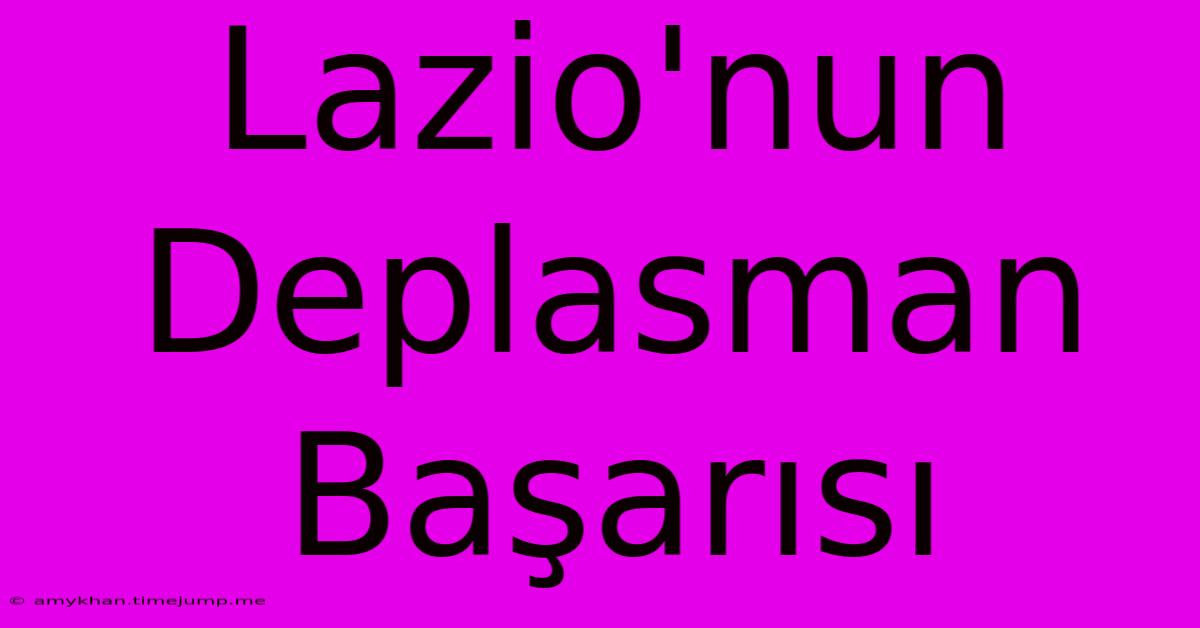 Lazio'nun Deplasman Başarısı