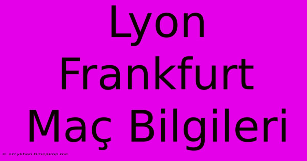 Lyon Frankfurt Maç Bilgileri