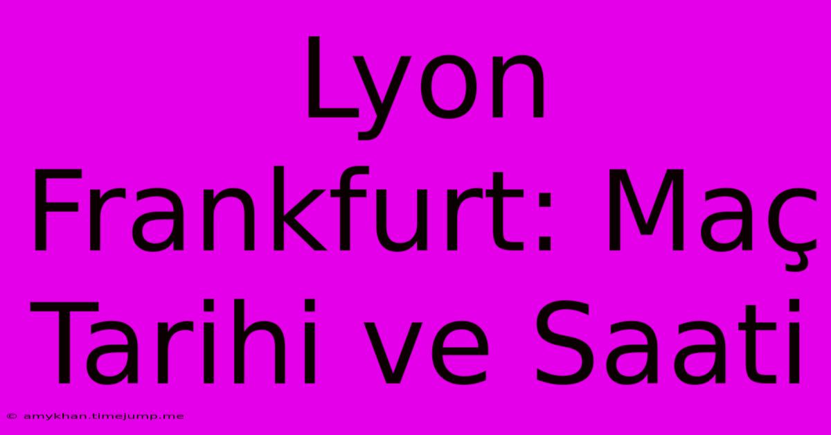 Lyon Frankfurt: Maç Tarihi Ve Saati