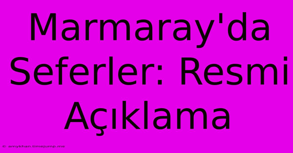 Marmaray'da Seferler: Resmi Açıklama